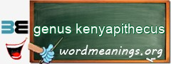 WordMeaning blackboard for genus kenyapithecus